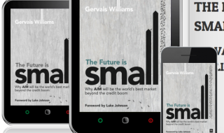 Book Review: The Future is Small: “Why AIM will be the world’s best market beyond the credit boom”, by Gervais Williams